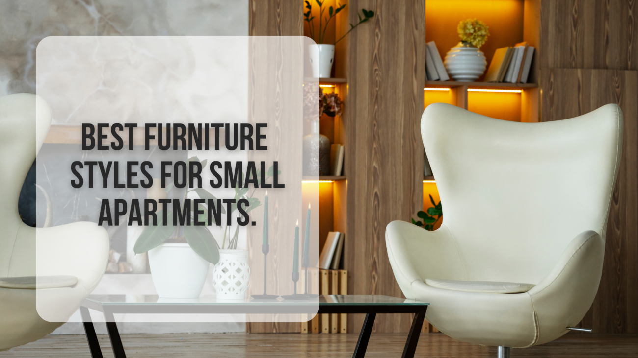 Best furniture styles for small apartments.