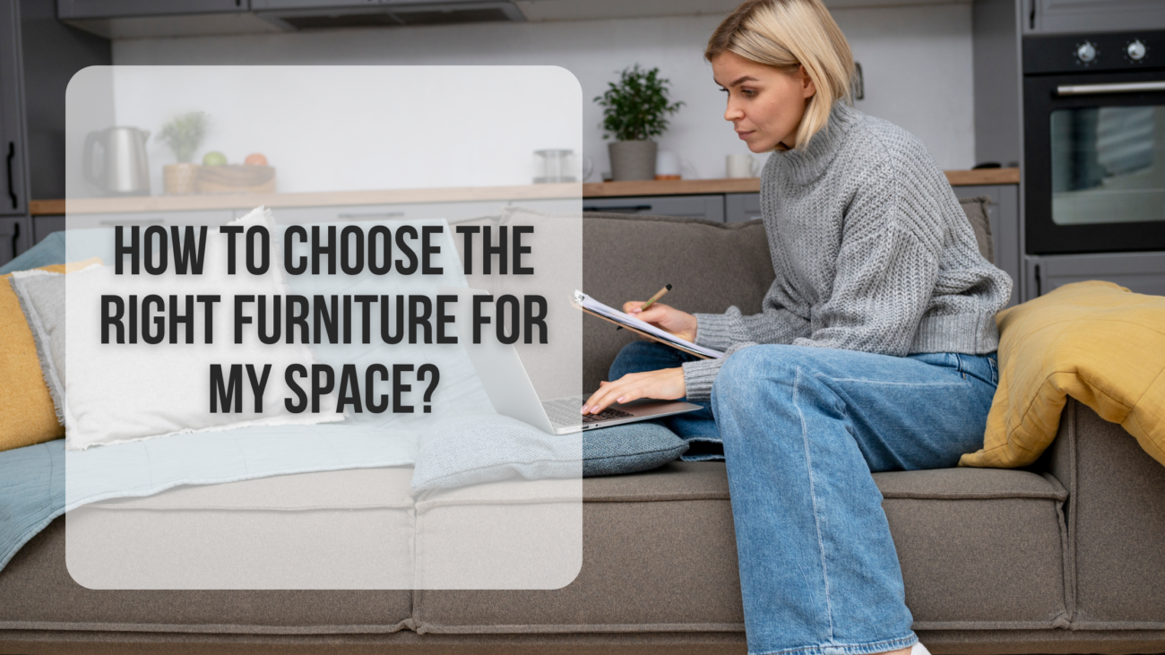 How to choose the right furniture for my space