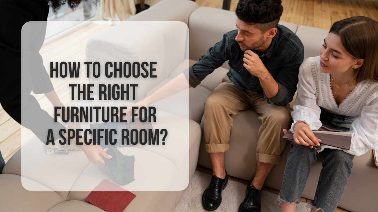 How to choose the right furniture for a specific room