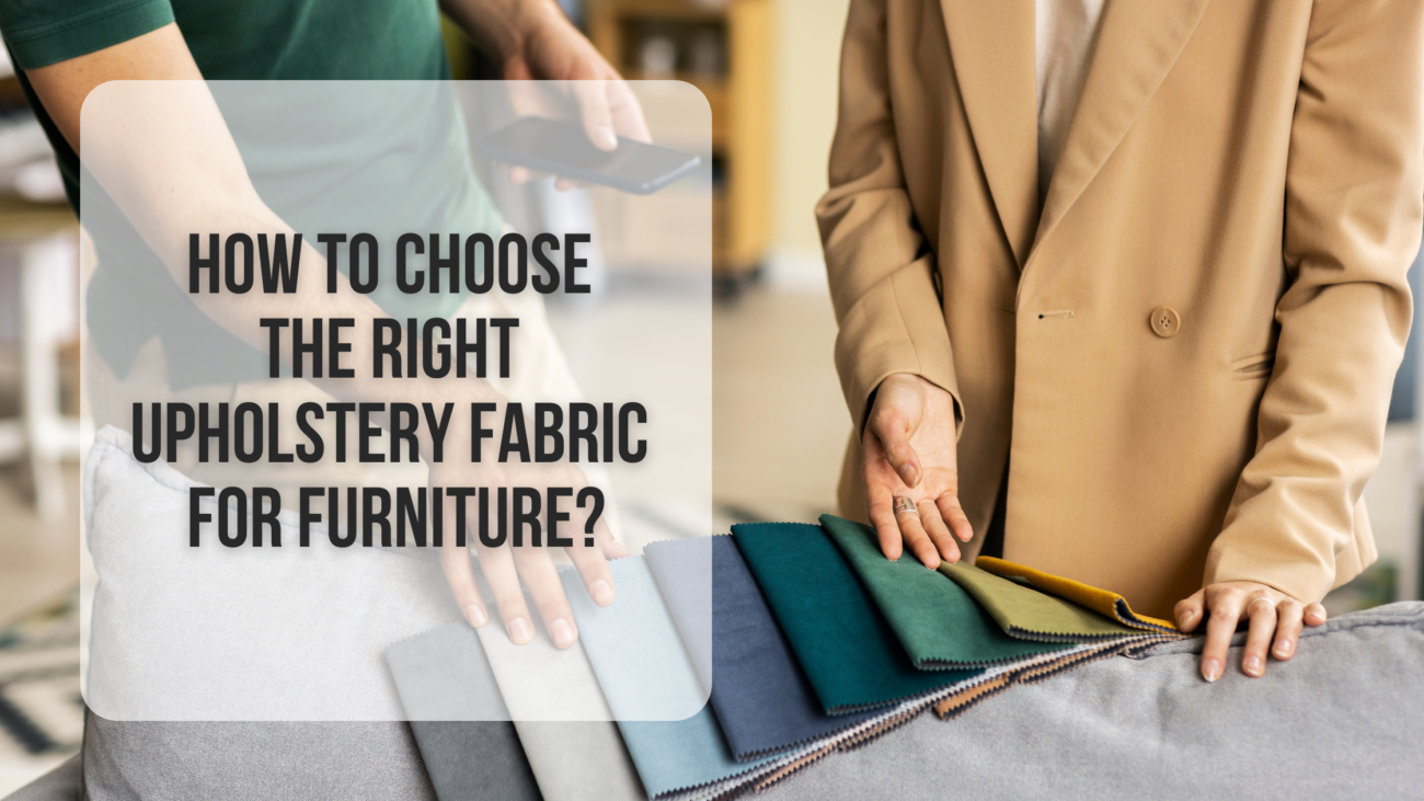 How to choose the right upholstery fabric for furniture
