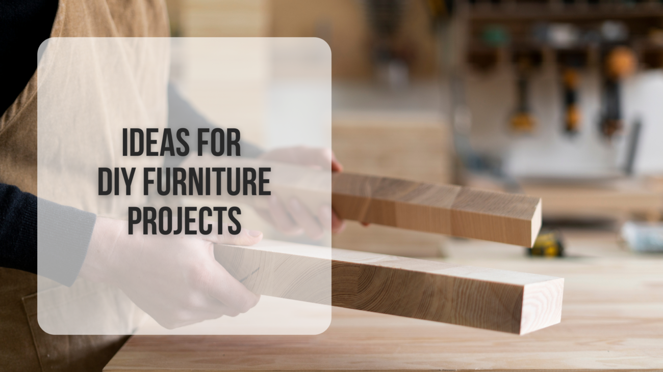 Ideas for DIY furniture projects
