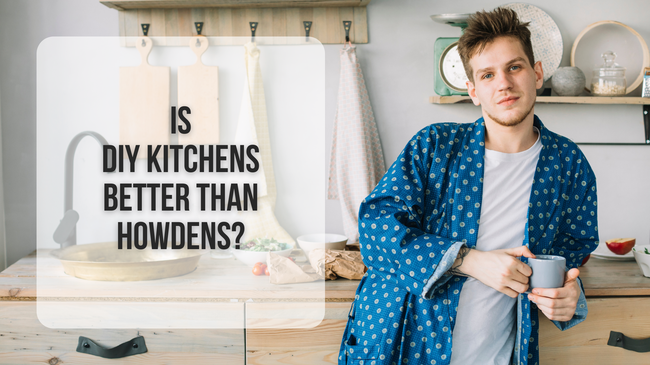 Is DIY kitchens better than Howdens