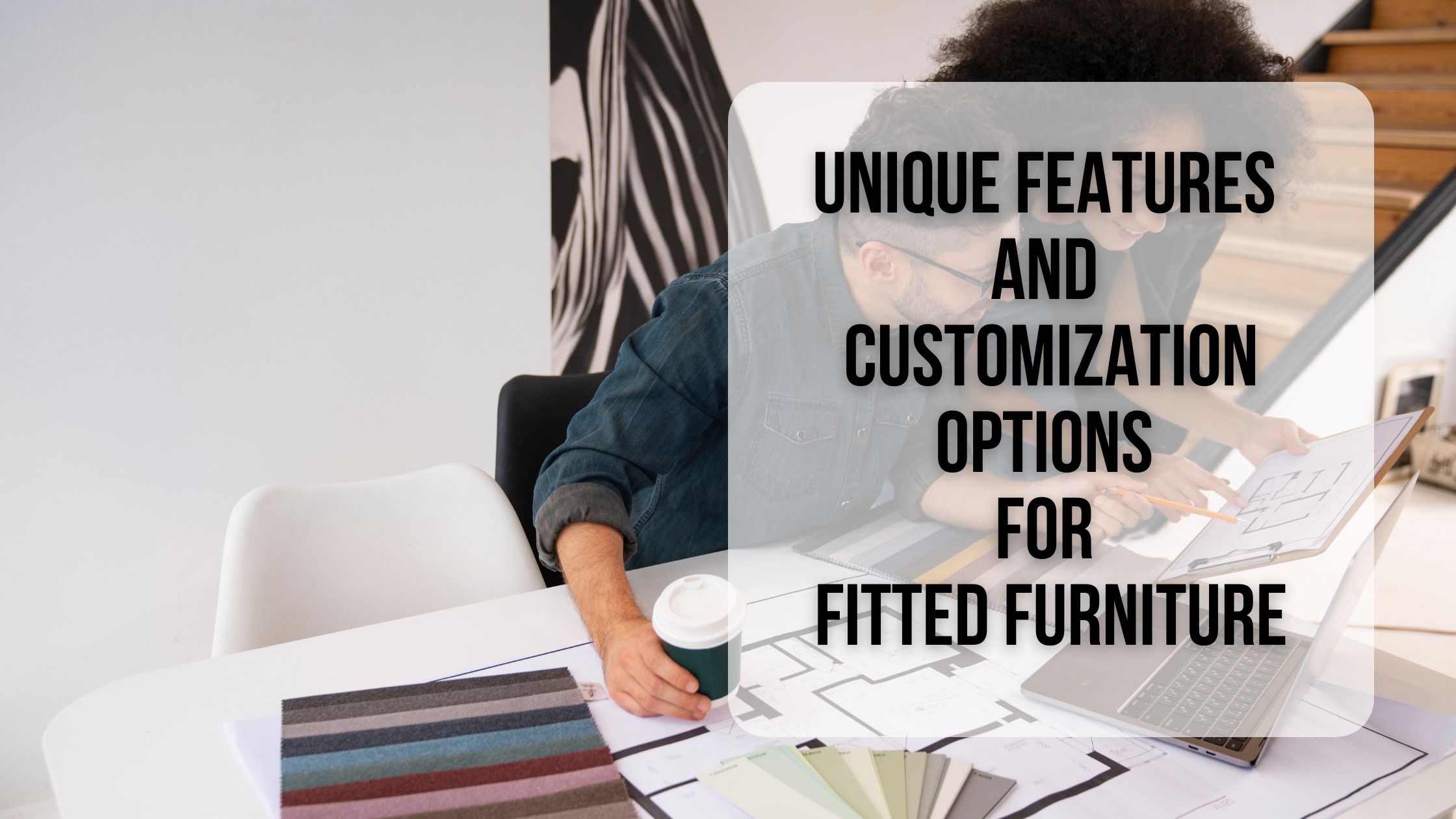 Unique features and customization options for fitted furniture