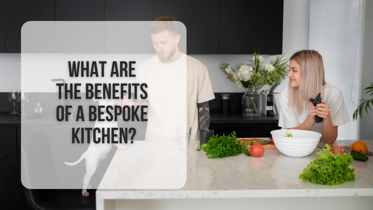 What are the benefits of a bespoke kitchen