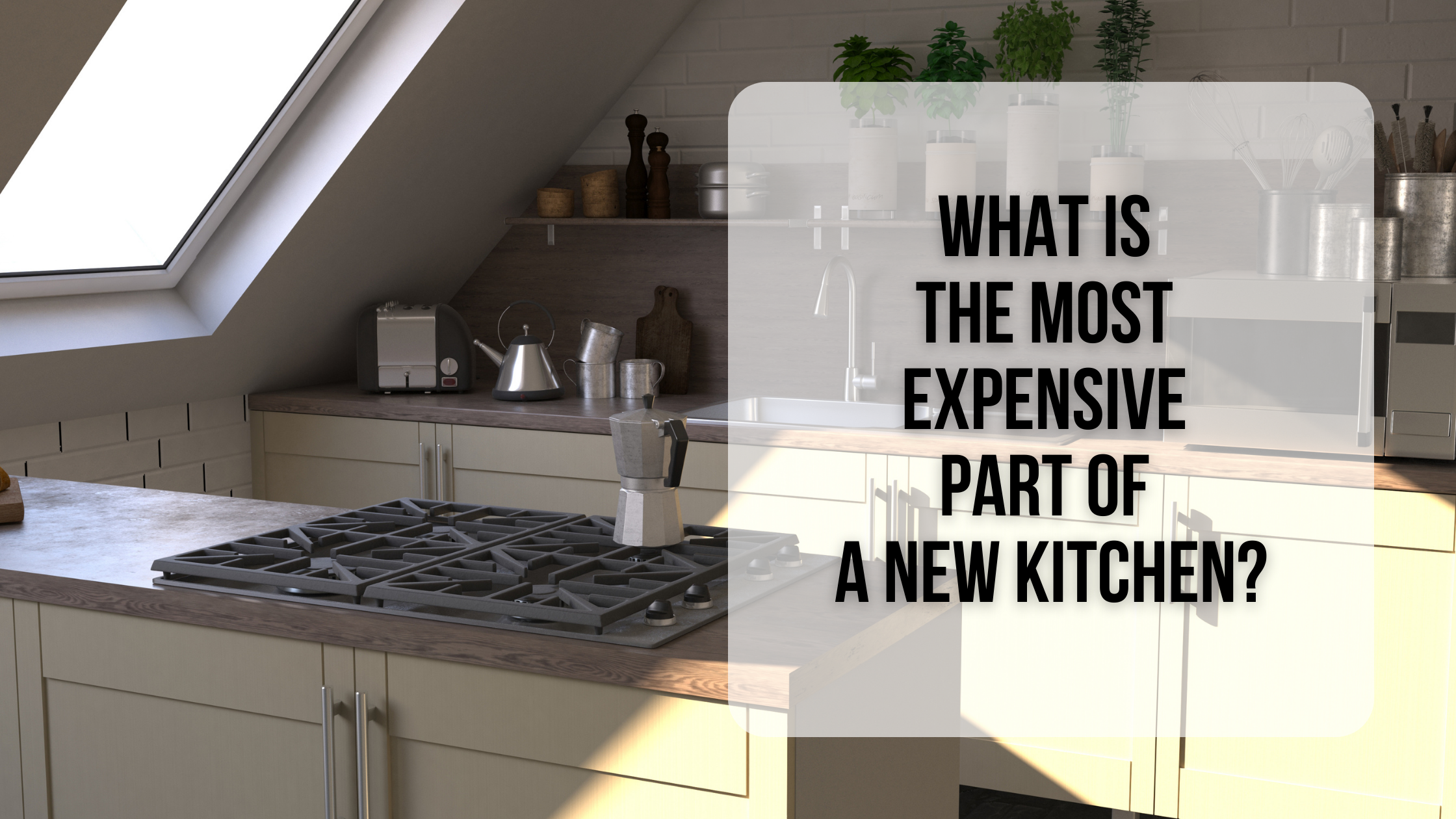 What is the most expensive part of a new kitchen